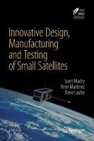 Innovative Design, Manufacturing and Testing of Small Satellites Madry Scott, Martinez Peter, Laufer Rene