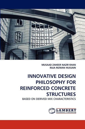 Innovative Design Philosophy For Reinforced Concrete Structures KHAN MUSAAD ZAHEER NAZIR