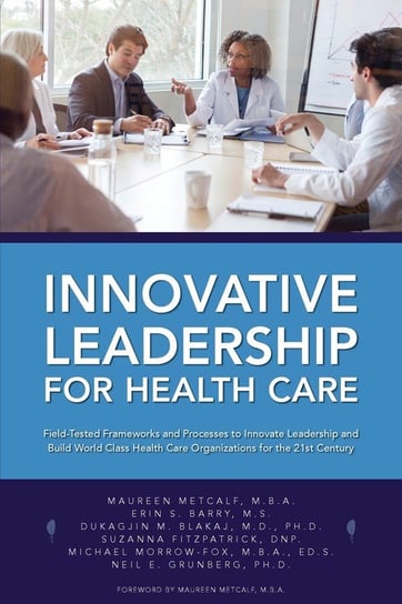Innovative Leadership for Health Care Metcalf Maureen
