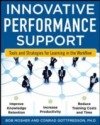 Innovative Performance Support:  Strategies and Practices for Learning in the Workflow McGraw-Hill Education - Europe