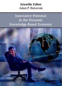 Innovative Potential in the Dynamic Knowledge-Based Economy Opracowanie zbiorowe