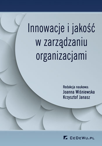 Innowacje i jakość w zarządzaniu organizacjami Opracowanie zbiorowe