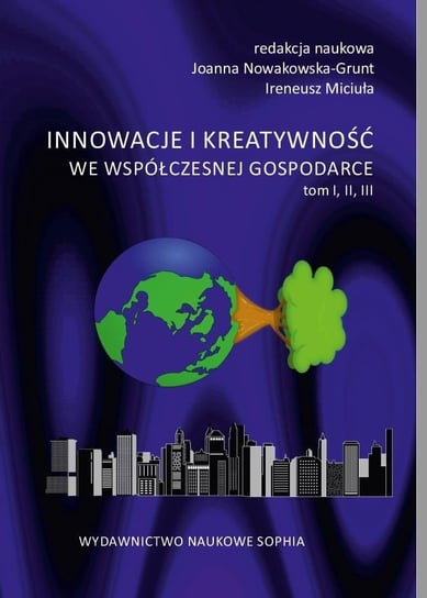 Innowacje i kreatywność we współ. gospodarce T.1-3 Opracowanie zbiorowe