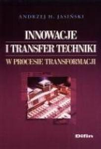 Innowacje i Transfer Techniki w Procesie Transformacji Jasiński Andrzej H.