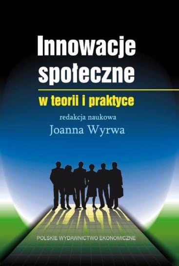 Innowacje społeczne w teorii i praktyce Wyrwa Joanna