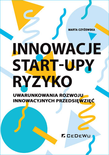 Innowacje  Start-upy. Ryzyko Czyżewska Marta