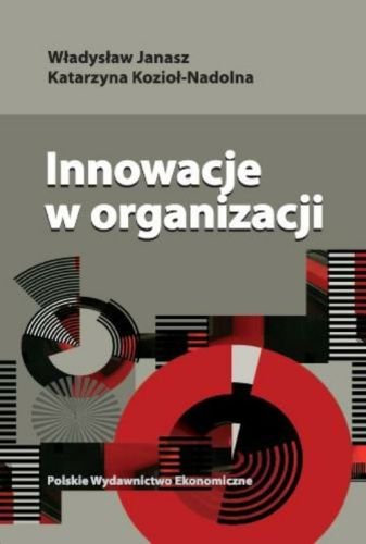 Innowacje w organizacji Janasz Władysław, Kozioł-Nadolna Katarzyna