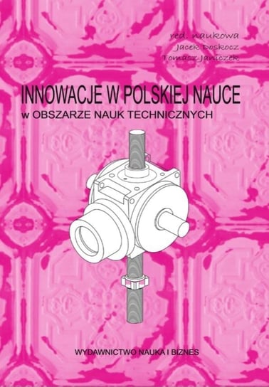 Innowacje w pol.nauce w obszarze nauk technicznych Opracowanie zbiorowe