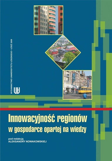Innowacyjność regionów w gospodarce opartej na wiedzy Nowakowska Aleksandra