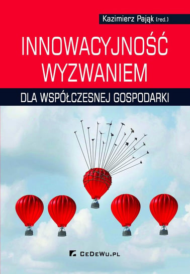 Innowacyjność wyzwaniem dla współczesnej gospodarki Pająk Kazimierz