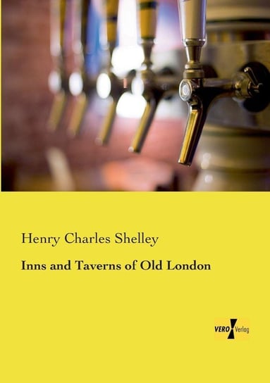 Inns and Taverns of Old London Shelley Henry Charles