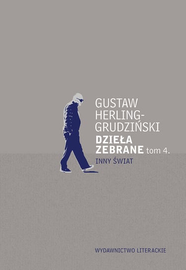 Inny Świat. Zapiski sowieckie. Dzieła zebrane. Tom 4 Herling-Grudziński Gustaw