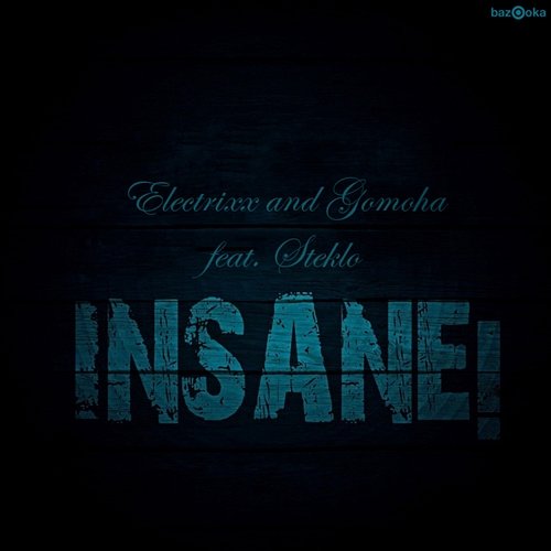 Insane [feat. Steklo] Electrixx & Gomoha