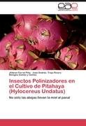 Insectos Polinizadores en el Cultivo de Pitahaya (Hylocereus Undatus) Ferral Pina Jhibran, Trejo Rivero Jose Andres, Gomez Gomez Benigno Y.