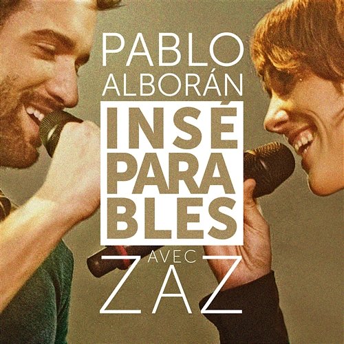 Inséparables Pablo Alboran