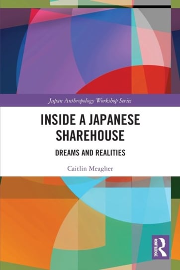 Inside a Japanese Sharehouse: Dreams and Realities Opracowanie zbiorowe