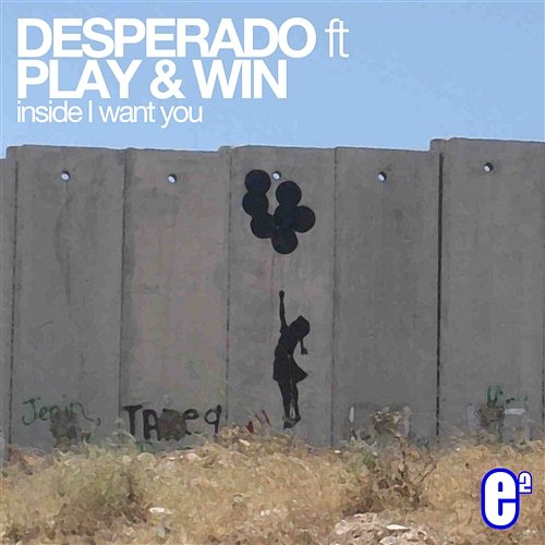 Inside I Want You Desperado feat. Play & Win