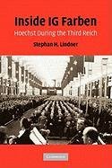 Inside Ig Farben: Hoechst During the Third Reich Lindner Stephan H.