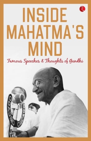 Inside Mahatmas Mind: Famous Speeches and Thoughts of Gandhi Rupa Publications