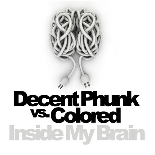 Inside My Brain 2k11 Decent Phunk Vs. Colored