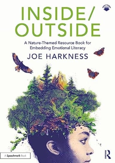 Inside/Outside: A Nature-Themed Resource Book for Embedding Emotional Literacy Joe Harkness