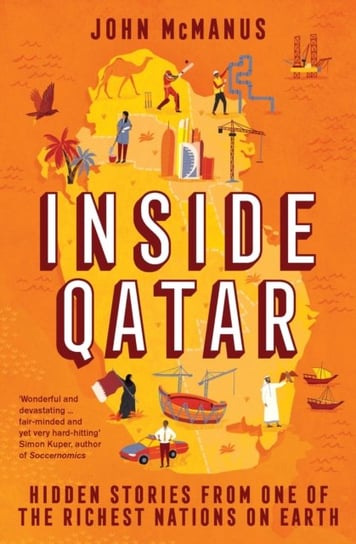 Inside Qatar: Hidden Stories from One of the Richest Nations on Earth John McManus
