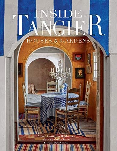 Inside Tangier: House & Gardens Nicolo Castelli Baldissera, Guido Taroni