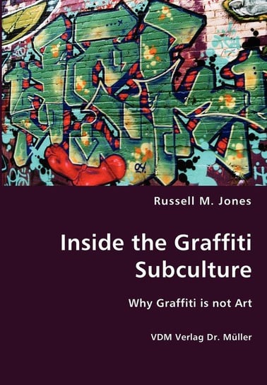 Inside the Graffiti Subculture Jones Russell M.