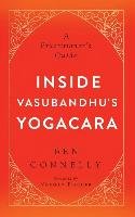 Inside Vasubandhu's Yogacara Connelly Ben, Fischer Norman