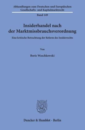 Insiderhandel nach der Marktmissbrauchsverordnung. Duncker & Humblot