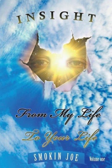 Insight from My Life to Your Life Joe Smokin