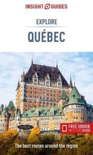 Insight Guides Explore Quebec (Travel Guide with Free eBook) Insight Guides