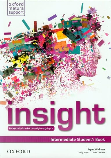 Insight. Intermediate Student's Book. Podręcznik dla szkół ponadgimnazjalnych Wildman Jayne, Myers Cathy, Thacker Claire