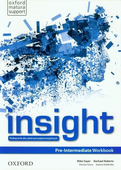 Insight. Pre-Intermediate Workbook. Podręcznik dla szkół ponadgimnazjalnych Wildman Jayne, Beddall Fiona, Sobierska Joanna, Gryca Danuta