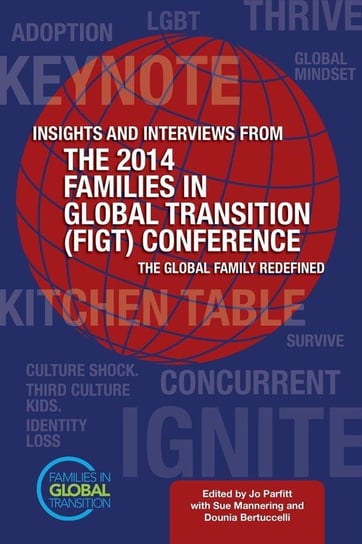 Insights and Interviews From the 2014 Families in Global Transition Conference Summertime Publishing Ltd