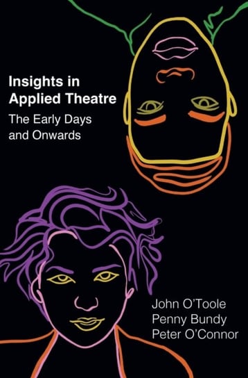 Insights in Applied Theatre: The Early Days and Onwards Opracowanie zbiorowe