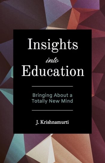 Insights Into Education Krishnamurti Jiddu