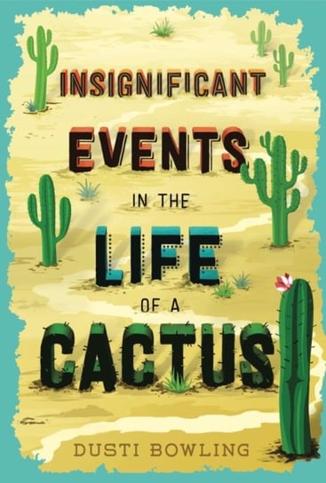 Insignificant Events in the Life of a Cactus Bowling Dusti