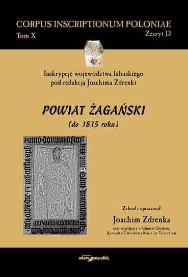 Inskrypcje województwa lubuskiego. Powiat żagański (do 1815 roku) Opracowanie zbiorowe