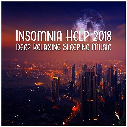 Insomnia Help 2018 – Deep Relaxing Sleeping Music, Improved Sleep, Stress Relief, Fall Asleep Fast Relaxing Night Music Academy, Trouble Sleeping Music Universe