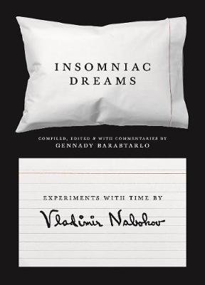 Insomniac Dreams: Experiments with Time by Vladimir Nabokov Nabokov Vladimir