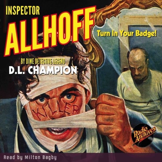 Inspector Allhoff - Turn in Your Badge! D. L. Champion, Milton Bagby