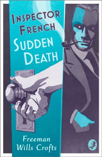 Inspector French: Sudden Death Freeman Wills Crofts