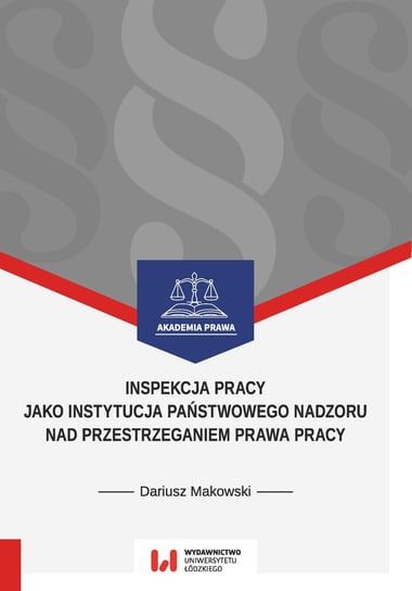 Inspekcja pracy jako instytucja państwowego nadzoru nad przestrzeganiem prawa pracy Makowski Dariusz