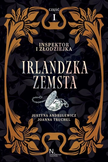 Inspektor i złodziejka. Irlandzka Zemsta. Tom 1. Część 1 Justyna Andrulewicz, Joanna Truchel