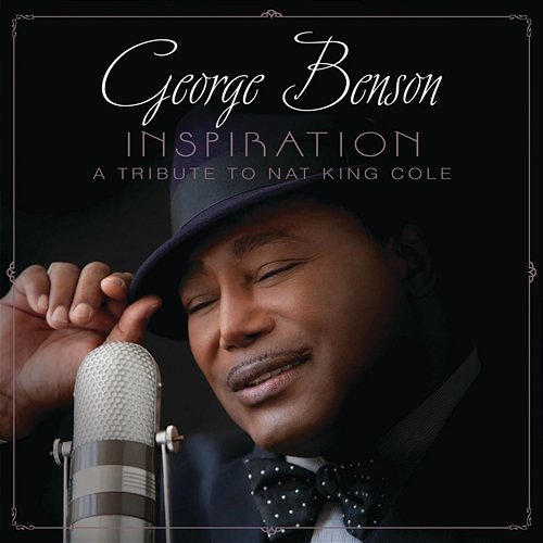 Inspiration: A Tribute to Nat King Cole George Benson