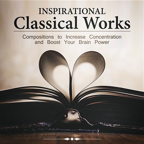 Inspirational Classics Works - Compositions to Increase Concentration and Boost Your Brain Power Heinrich Dawydow