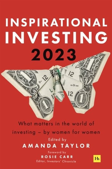 Inspirational Investing 2023: What Matters in the World of Investing, by Women for Women Taylor Amanda