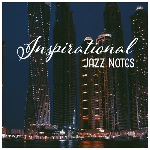 Inspirational Jazz Notes – Smooth Nightlife, Positive Lounge, Definition of Art, New Orleans Celebration Positive Attitude Music Collection