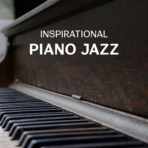Inspirational Piano Jazz – The Most Relaxation Sounds, Rest After Work, Dinner with Friends, Best Piano Bar Background Soothing Piano Music Universe